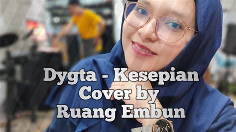 Dygta Kesepian Cover By Ruang Embun Youtube