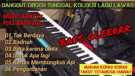 ORGEN TUNGGAL PALING GLEERR KOLEKSI LAGU DANGDUT LAWAS SEPANJANG MASA