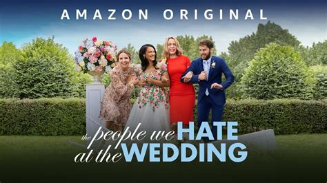 The People We Hate At The Wedding Amazon Prime Video Movie Where To