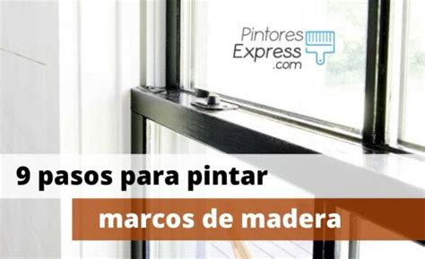 9 Pasos Para Pintar Marcos De Madera En Ventanas Y Puertas