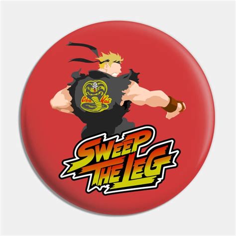 sweep the leg - cobra kai - Cobra Kai - Pin | TeePublic