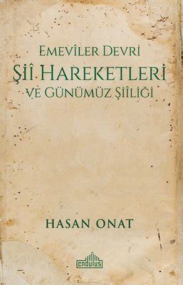 Emeviler Devri Şii Hareketleri ve Günümüz Şiiliği Hasan Onat Fiyat