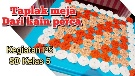 Cara Membuat Taplak Meja Dari Kain Perca Kegiatan P5 YouTube