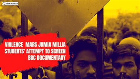 Violence Mars Jamia Millia Students Attempt To Screen Bbc Documentary