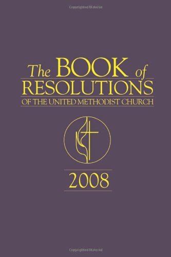 The Book of Resolutions of the United Methodist Church: 2008 by J ...