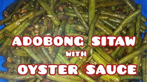 Adobong Sitaw Na May Oyster Sauce Ala Lhala Youtube