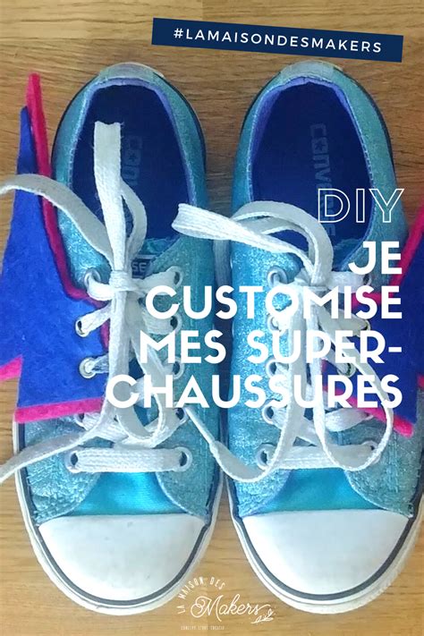 La Maison Des Makers Diy Je Customine Mes Super Chaussures