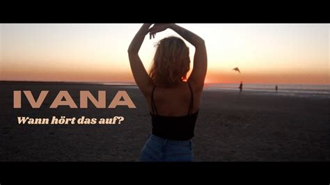 Ivana Wann H Rt Das Auf Musikvideo Youtube