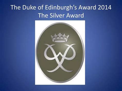 PPT - The Duke of Edinburgh’s Award 2014 The Silver Award PowerPoint ...