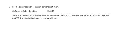 Solved For The Decomposition Of Calcium Carbonate At Chegg