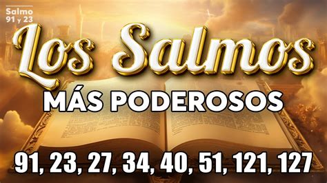 Los Salmos Más Poderosos 91 23 27 34 40 51 121 127 Con Oración