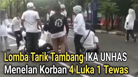 Lomba Tarik Tambang Ika Unhas Menelan Korban Luka T Was Youtube