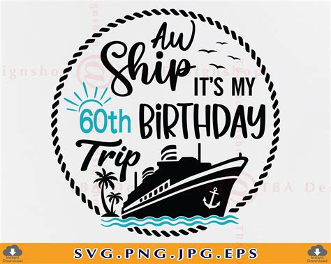 Aw Ship It S My 60th Birthday Trip SVG Cruise Ship SVG 60th Birthday