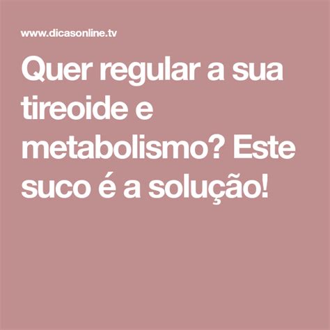 Beba Este Suco Para Regular A Tireoide Perder Peso E Combater