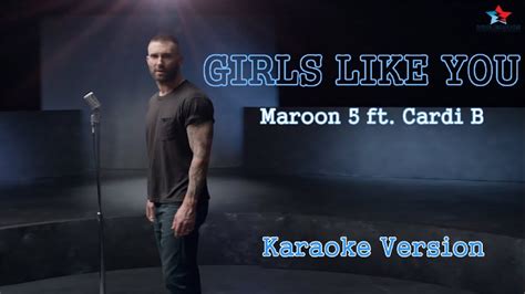 Girls Like You Maroon 5 Ft Cardi B Official Karaoke With Backing