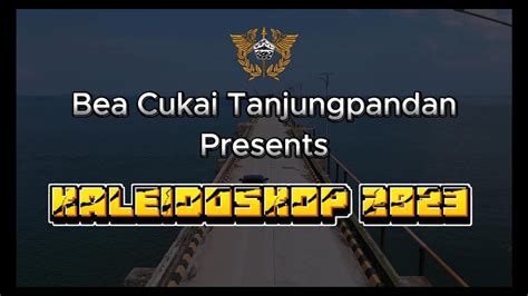 Kaleidoskop Bea Cukai Tanjungpandan Tahun 2023 YouTube