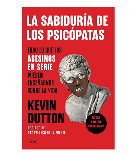 Kevin Dutton La Sabiduría De Los Psicópatas El Palacio De Hierro