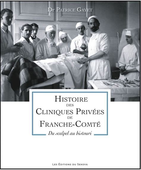 Histoire Des Cliniques Priv Es De Franche Comt Les Editions Sekoya