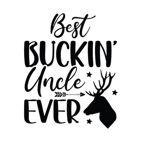 Premium Vector | A poster that says best buck uncle ever.