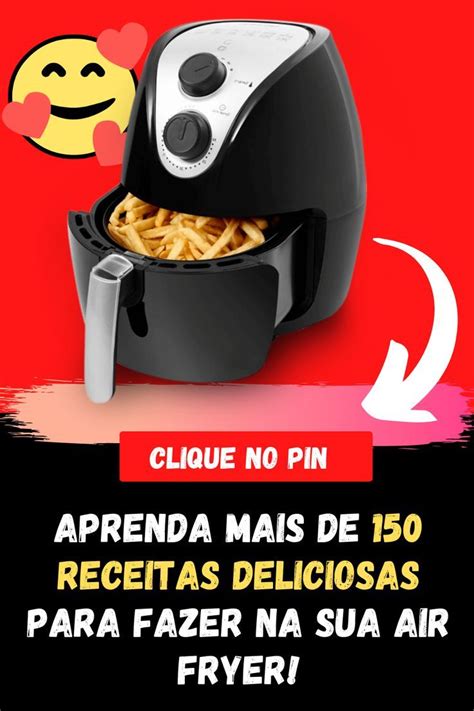 Aprenda Mais De Receitas Deliciosas Para Fazer Na Sua Air Fryer