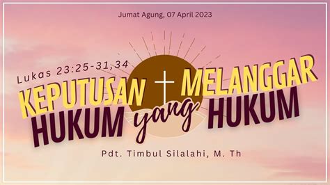 Ibadah Jumat Agung 07 April 2023 Pdt Timbul Silalahi M Th YouTube