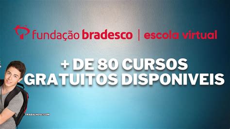 Cursos Gratuitos Certificados Pela Funda O Bradesco Trabalho Sc