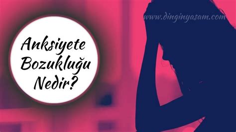 Anksiyete Nedir Kaygı Bozukluğu ve Anksiyete Belirtileri Dingin Yaşam