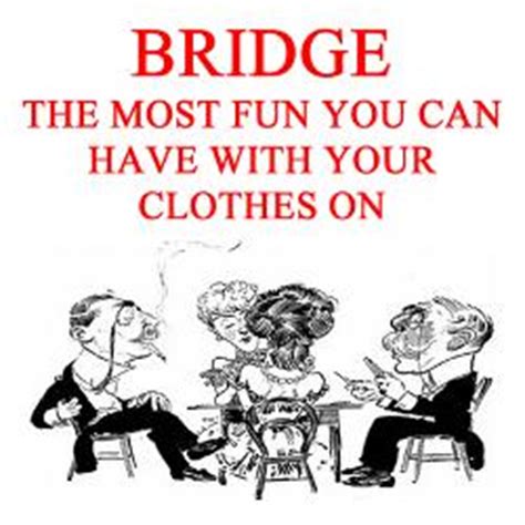 Bridge Card Game Funny Quotes. QuotesGram