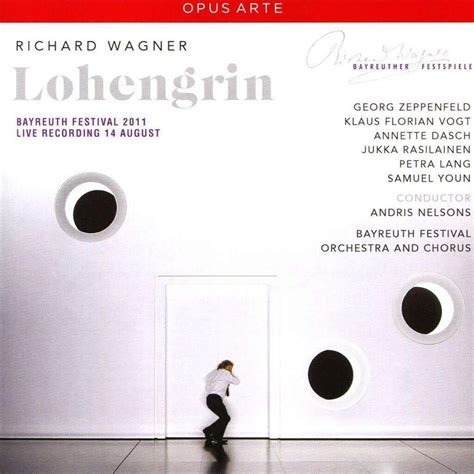 Lohengrin Georg Zeppenfeld Klaus Florian Vogt Annette Dasch Jukka