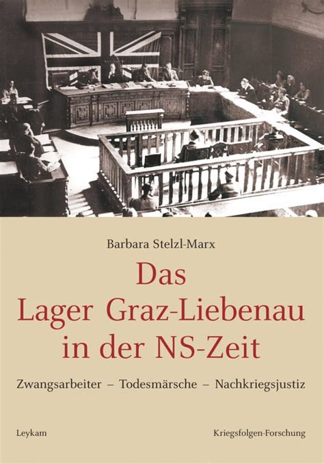 Das Lager Graz Liebenau In Der NS Zeit Leykam Buchverlag