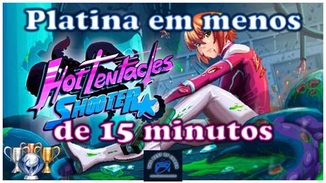 Hot Tentacles Shooter Passo A Passo Para Pegar A Platina Em Menos De