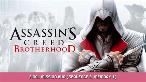 Assassin S Creed Brotherhood Final Mission Bug Sequence 9 Memory 1