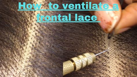 Diy Ventilating Process How To Ventilate A Full Frontal Lace Net