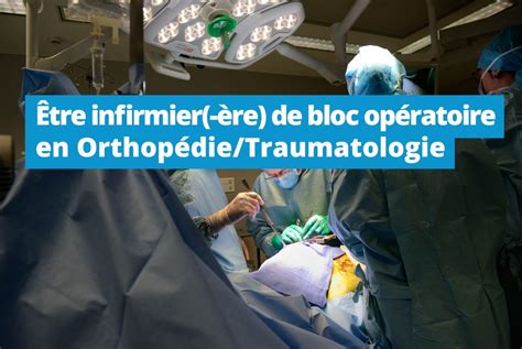 Être infirmier de bloc en Orthopédie Hôpital Cochin AP HP