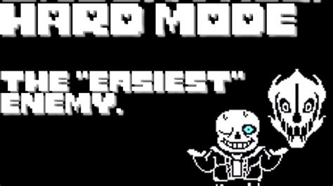 Undertale Hardmode The Easiest Enemy Ask Before Use Sans Theme