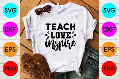 4 Teach Love Inspire T Shirt Designs Designs And Graphics