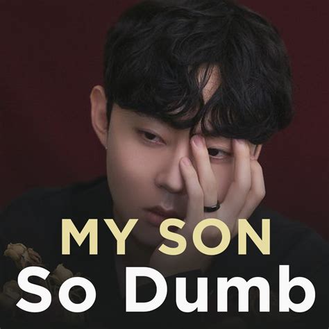 My Son So Dumb Lyrics Lyriky