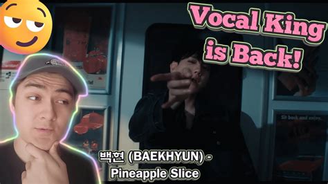 The Vocal King Is Back Baekhyun Pineapple Slice Mv