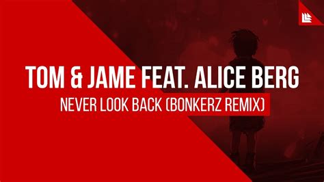 Tom And Jame Feat Alice Berg Never Look Back Bonkerz Remix [free