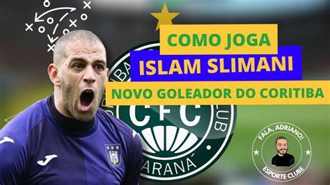 COMO JOGA ISLAM SLIMANI NOVO GOLEADOR DO CORITIBA YouTube