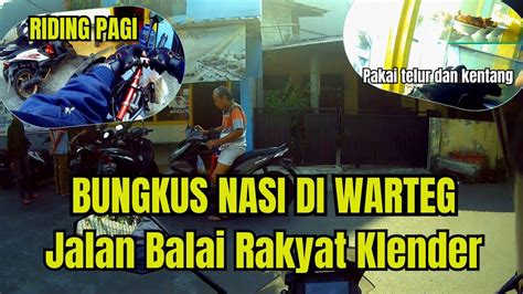 Riding Pagi Mampir Dulu Bungkus Nasi Di Warteg Jalan Balai Rakyat