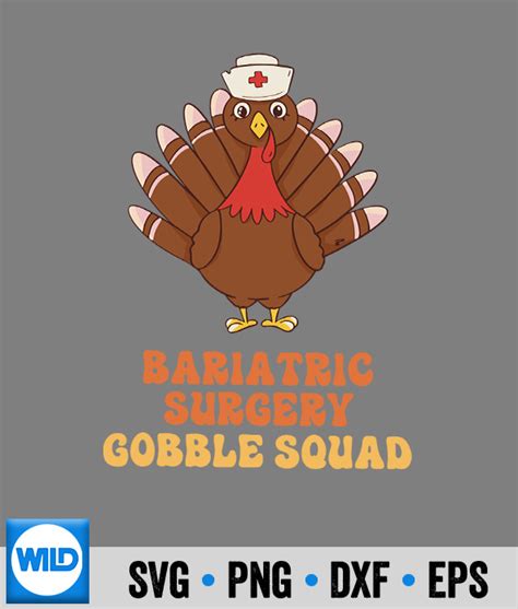 Gobble Svg Bariatric Surgery Gobble Squad Turkey Nurse Thanksgiving