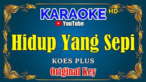 HIDUP YANG SEPI Koes Plus KARAOKE HD Original Key YouTube