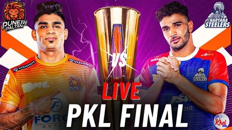 Pro Kabaddi Final Live Haryana Steelers Vs Puneri Paltan Live PKL