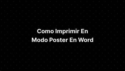 Como Imprimir En Modo Poster En Word IMAGESEE