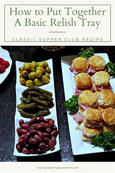 Basic Relish Tray Julias Simply Southern Classic Supper Club