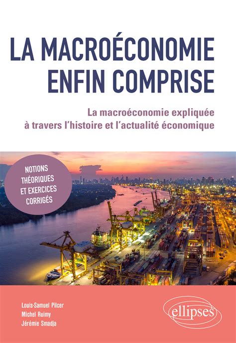 La macroéconomie enfin comprise La macroéconomie expliquée à travers