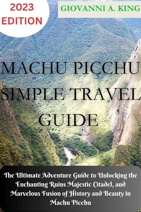 Machu Picchu Simple Travel Guide The Ultimate Adventure Guide To