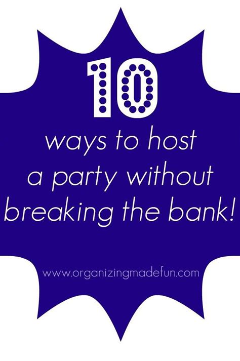 Organizing Made Fun 10 Ways To Host A Party Without Breaking The Bank