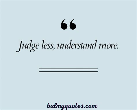 Meaningful Don T Judge People Quotes Empathy And Understanding